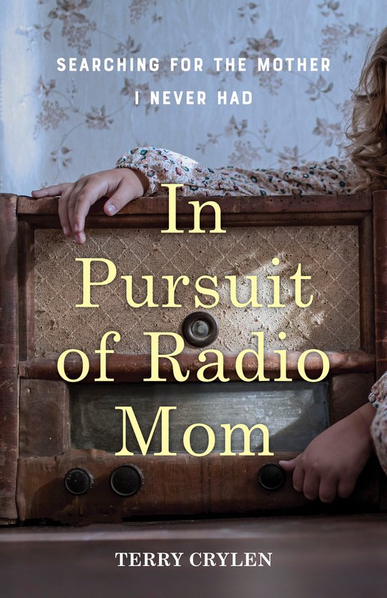 In Pursuit of Radio Mom Searching for the Mother I Never Had