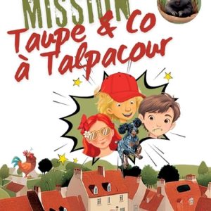 Mission Taupe & Co à Talpacour Mission Taupe & Co à Talpacour