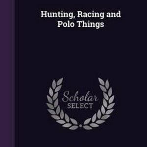 Hunting, Racing and Polo Things Hunting, Racing and Polo Things