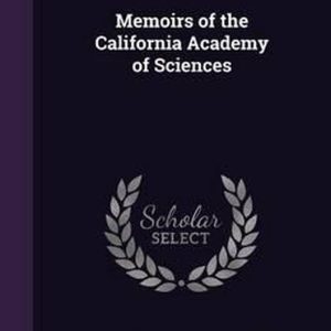 Memoirs of the California Academy of Sciences Memoirs of the California Academy of Sciences