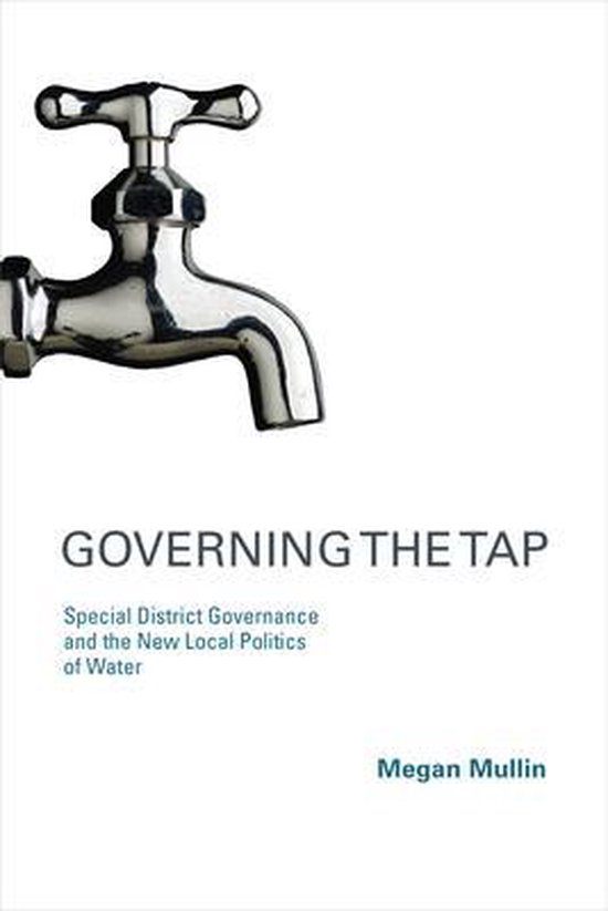 Governing the Tap - Special District Governance and the New Local Politics of Water Special District Governance and the New Local Politics of Water