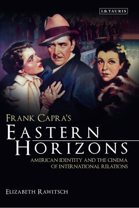 Cinema and Society - Frank Capra's Eastern HorizonsEbook American Identity and the Cinema of International Relations