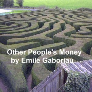 Other People&rsquo;s Money, in English translation, both volumes in a single fileEbook