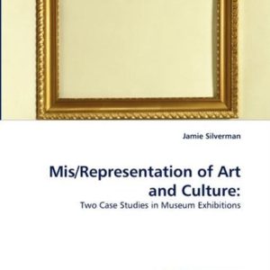 MIS/Representation of Art and Culture Deux études de cas dans des expositions de musée MIS/Representation of Art and Culture Deux études de cas dans des expositions de musée