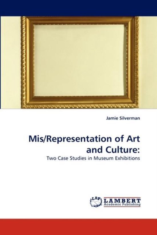 MIS/Representation of Art and Culture Deux études de cas dans des expositions de musée