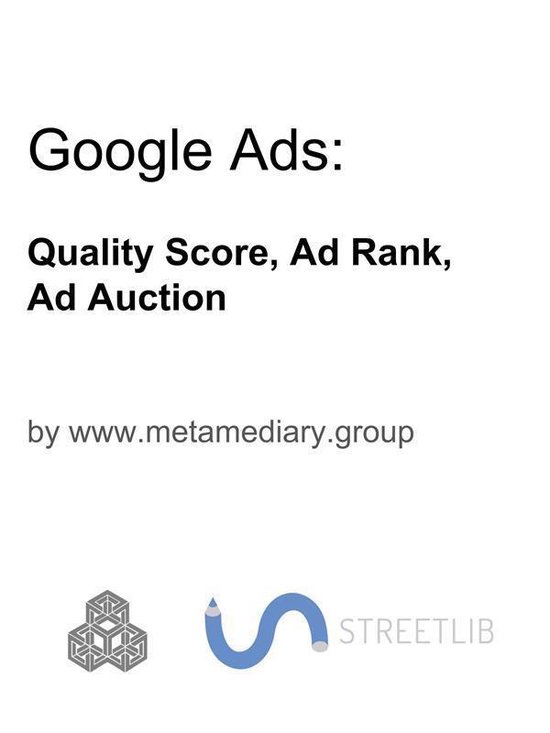 Google Ads: Quality Score, Ad Rank, Ads AuctionEbook