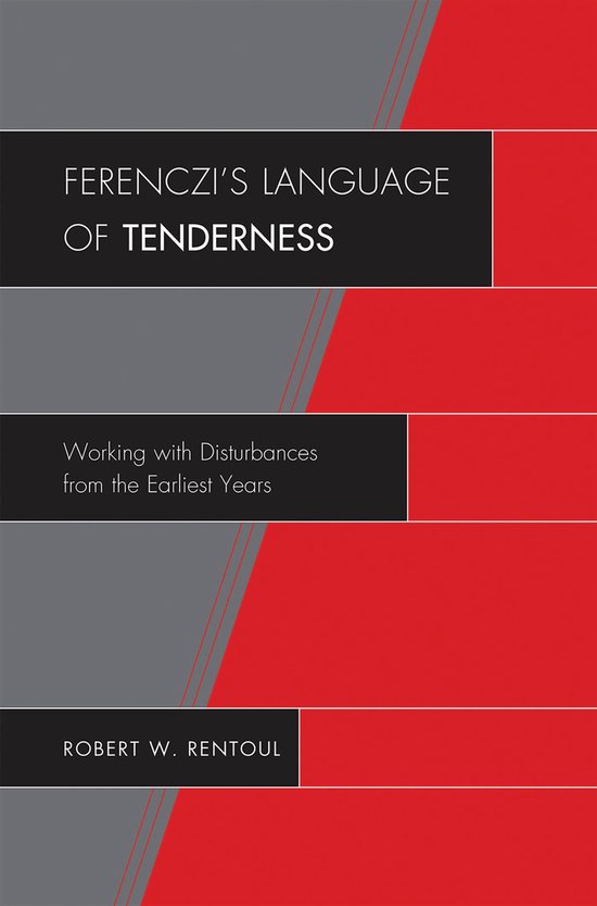 Ferenczi'S Language Of Tenderness Working with Disturbances from the Earliest Years