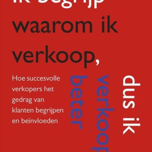 Ik begrijp waarom ik verkoop, dus ik verkoop beterEbook hoe succesvolle verkopers het gedrag van klanten begrijpen en beïnvloeden Ik begrijp waarom ik verkoop, dus ik verkoop beterEbook hoe succesvolle verkopers het gedrag van klanten begrijpen en beïnvloeden