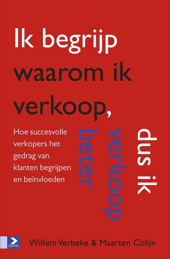 Ik begrijp waarom ik verkoop, dus ik verkoop beterEbook hoe succesvolle verkopers het gedrag van klanten begrijpen en beïnvloeden