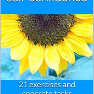How to develop self-confidenceEbook 21 exercises and concrete tasks How to develop self-confidenceEbook 21 exercises and concrete tasks