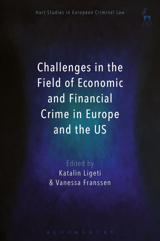 Hart Studies in European Criminal Law - Challenges in the Field of Economic and Financial Crime in Europe and the USEbook