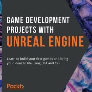 Game Development Projects with Unreal Engine Learn to build your first games and bring your ideas to life using UE4 and C++ Game Development Projects with Unreal Engine Learn to build your first games and bring your ideas to life using UE4 and C++