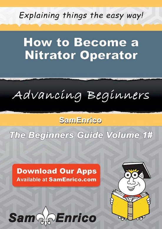 How to Become a Nitrator OperatorEbook How to Become a Nitrator Operator