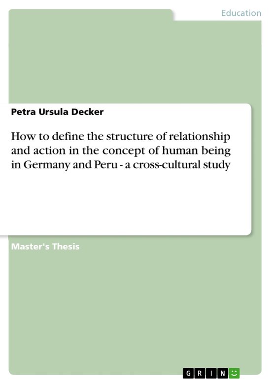 How to Define the Structure of Relationship and Action in the Concept of Human Being in Germany and Peru - a Cross-Cultural StudyEbook a Cross-Cultural St