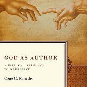 God as Author A Biblical Approach to Narrative God as Author A Biblical Approach to Narrative