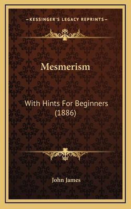 Mesmerism With Hints for Beginners (1886)