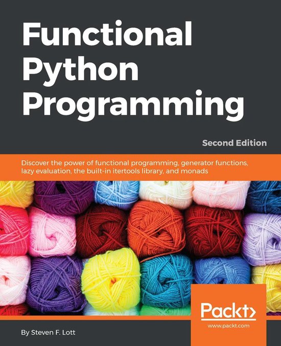 Functional Python ProgrammingEbook Discover the power of functional programming, generator functions, lazy evaluation, the built-in itertools library, and monads