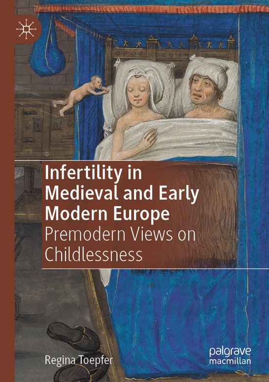 Infertility in Medieval and Early Modern Europe Premodern Views on Childlessness