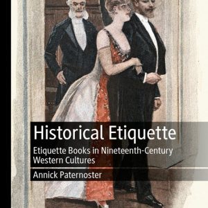 Historical Etiquette Etiquette Books in Nineteenth-Century Western Cultures Historical Etiquette Etiquette Books in Nineteenth-Century Western Cultures