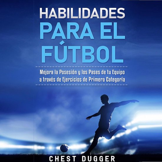 Habilidades para el Fútbol: Mejora la Posesión y los Pases de tu Equipo a través de Ejercicios de Primera CategoríaLivre audio