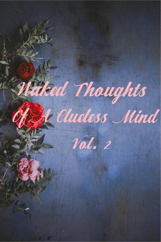 Naked Thoughts Of a Clueless Mind 2 - Naked Thoughts Of A Clueless Mind Vol. 2Ebook Naked Thoughts Of a Clueless Mind, #2