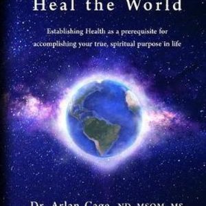 Heal Your Life, Heal the World Établir la santé comme condition préalable à l’accomplissement de votre véritable objectif spirituel dans la vie Heal Your Life, Heal the World Établir la santé comme condition préalable à l’accomplissement de votre véritable objectif spirituel dans la vie