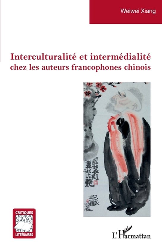Interculturalité et intermédialité chez les auteurs francophones chinois