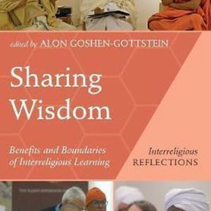 Interreligious Reflections- Sharing Wisdom Benefits and Boundaries of Interreligious Learning Interreligious Reflections- Sharing Wisdom Benefits and Boundaries of Interreligious Learning