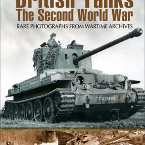 Images of War – British Tanks: The Second World WarEbook The Second World War Images of War – British Tanks: The Second World WarEbook The Second World War