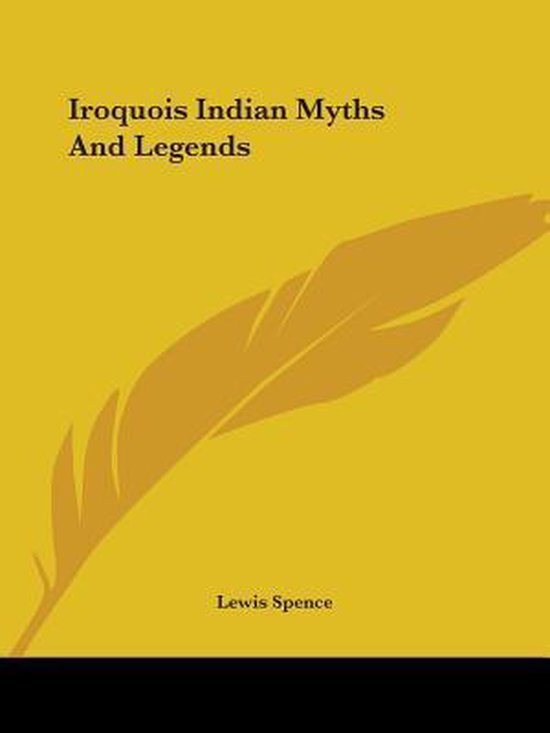 Iroquois Indian Myths and Legends
