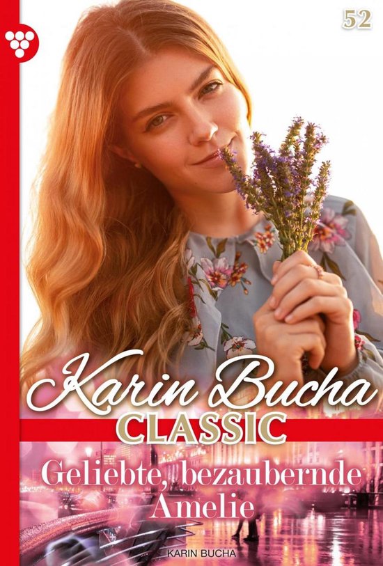 Karin Bucha Classic 52 - Geliebte, bezaubernde AmelieEbook Karin Bucha Classic 52 – Liebesroman