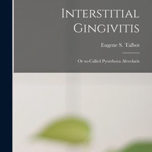 Interstitial Gingivitis or So-called Pyorrhoea Alveolaris Interstitial Gingivitis or So-called Pyorrhoea Alveolaris