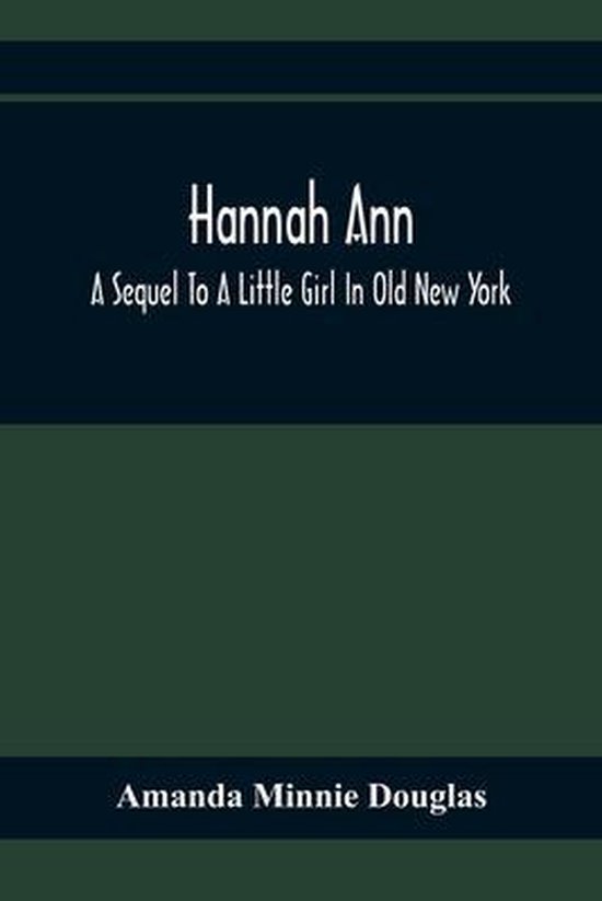 Hannah Ann; A Sequel To A Little Girl In Old New York
