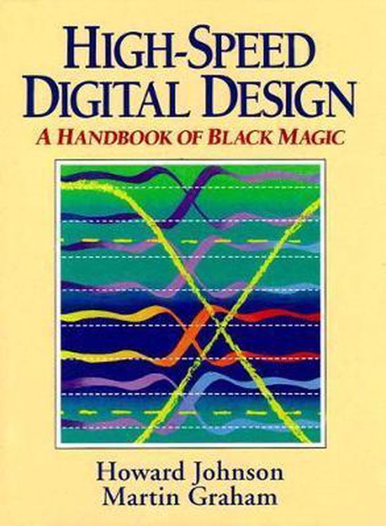 High Speed Digital Design A Handbook of Black Magic