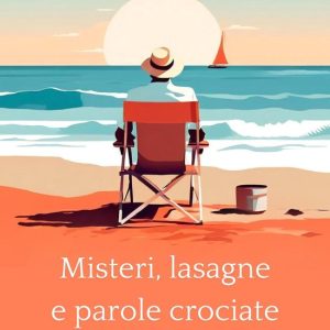 Misteri, lasagne e parole crociateEbook Gialli – Racconti – Estate – Umorismo Misteri, lasagne e parole crociateEbook Gialli – Racconti – Estate – Umorismo