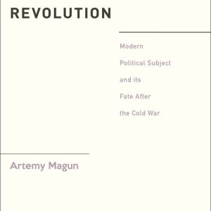 Negative Revolution Modern Political Subject and its Fate After the Cold War Negative Revolution Modern Political Subject and its Fate After the Cold War