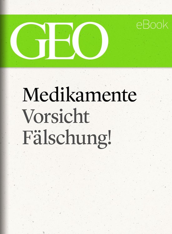 Medikamente: Vorsicht, Fälschung! (GEO eBook Single)Ebook