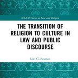 ICLARS Series on Law and Religion – The Transition of Religion to Culture in Law and Public DiscourseEbook ICLARS Series on Law and Religion – The Transition of Religion to Culture in Law and Public DiscourseEbook