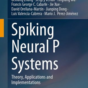 Intelligent Technologies and Robotics (R0) – Spiking Neural P SystemsEbook Theory, Applications and Implementations Intelligent Technologies and Robotics (R0) – Spiking Neural P SystemsEbook Theory, Applications and Implementations