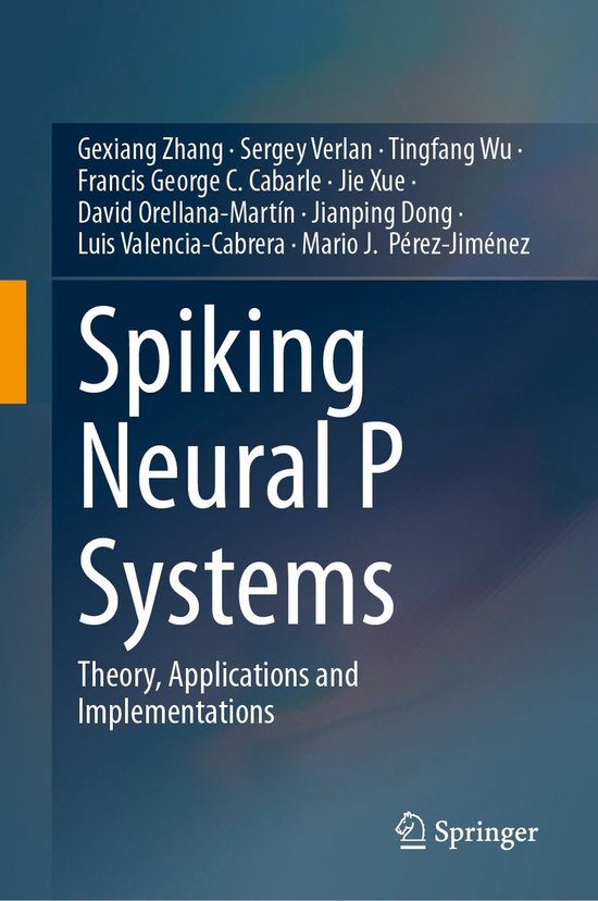 Intelligent Technologies and Robotics (R0) - Spiking Neural P SystemsEbook Theory, Applications and Implementations