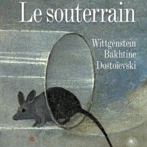 LE SOUTERRAINEbook Wittgenstein, Bakhtine, Dostoïevski