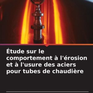 Étude sur le comportement à l’érosion et à l’usure des aciers pour tubes de chaudière Étude sur le comportement à l’érosion et à l’usure des aciers pour tubes de chaudière