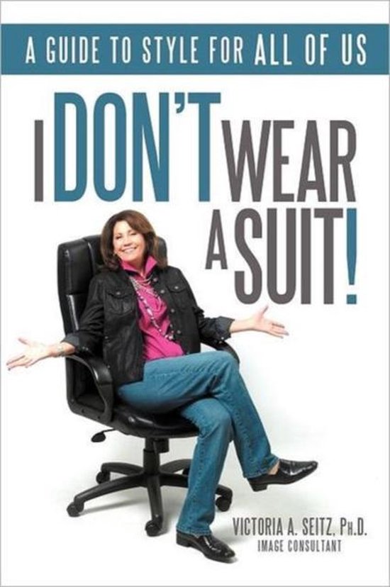 I Don't Wear A Suit! A Guide to Style for ALL OF US