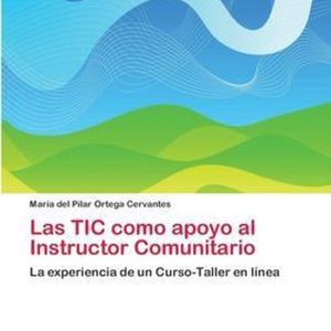 Las TIC como apoyo al Instructor Comunitario L’expérience d’un Curso-Taller en ligne Las TIC como apoyo al Instructor Comunitario L’expérience d’un Curso-Taller en ligne
