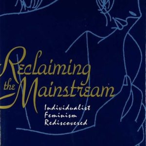 ISBN Reclaiming the Mainstream, Couverture rigide, 271 pages Individualist Feminism Rediscovered ISBN Reclaiming the Mainstream, Couverture rigide, 271 pages Individualist Feminism Rediscovered