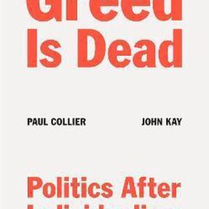 Greed Is Dead Politics After Individualism Greed Is Dead Politics After Individualism