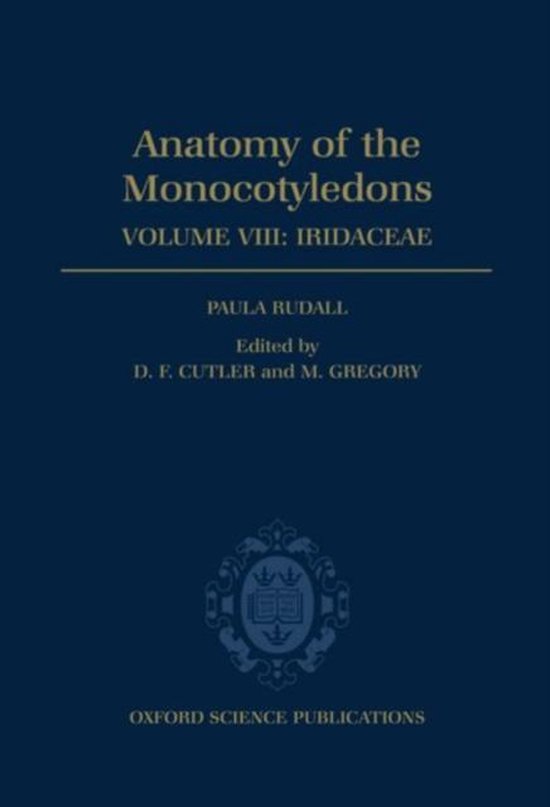 ISBN Anatomy of the Monocotyledons VIII. Iridaceae, Paula Rudall, D. F. Cutler, M. Gregory, unisexe, Oxford University Press, 21/09/1995, 1 pièce(s) Iridaceae