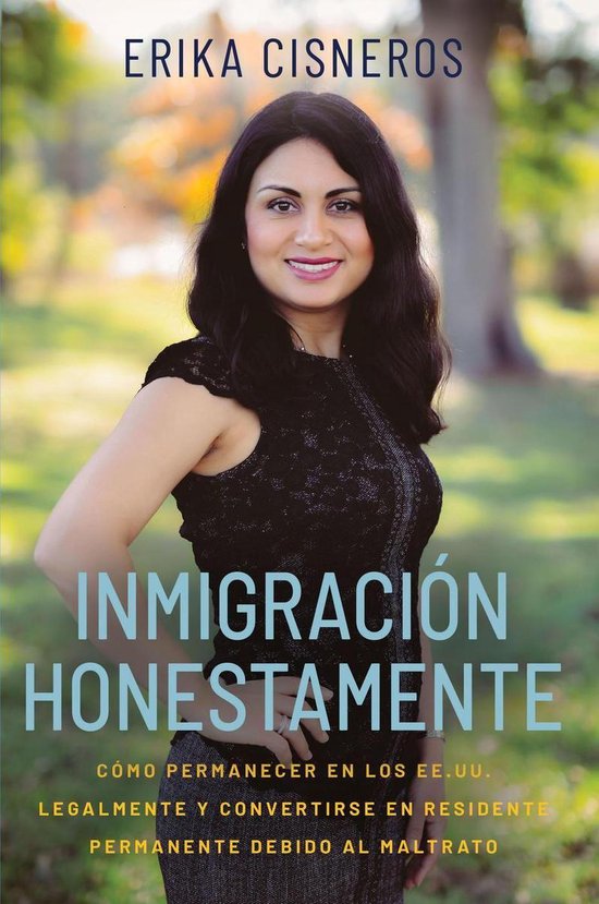 Inmigración Honestamente: Cómo residir en los EE.UU. de forma legal y convertirse en un residente permanente en casos de maltratoEbook
