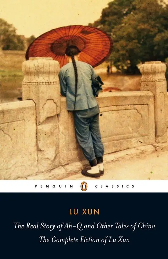 The real story of ah-q and other tales of china: the complete fiction of lu xun