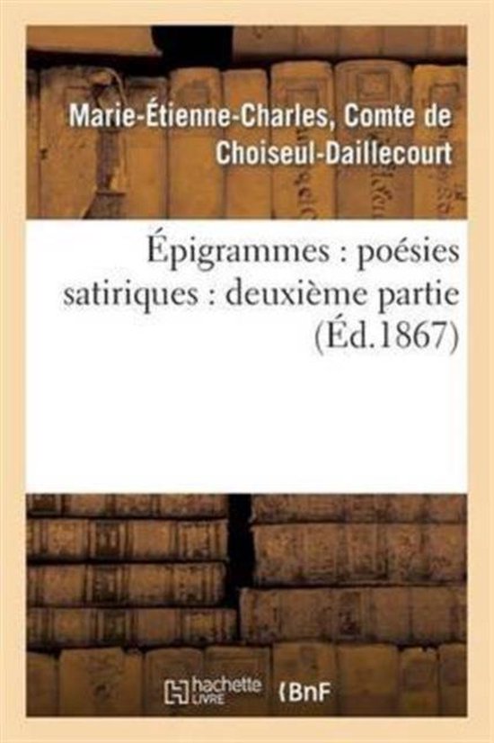 Litterature- Épigrammes: Poésies Satiriques: Deuxième Partie Deuxieme Partie
